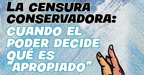  La censura conservadora: cuando el poder decide qué es “apropiado”