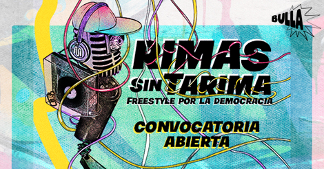 Rimas Sin Tarima: Convocatoria de Freestylers por la democracia 