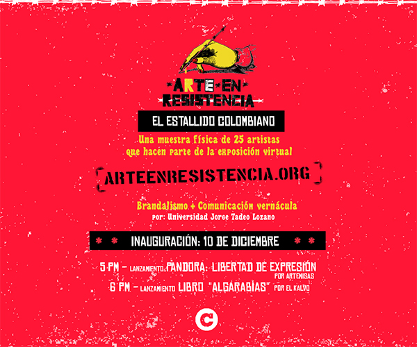 Se viene con toda ‘Arte en resistencia: el estallido colombiano’