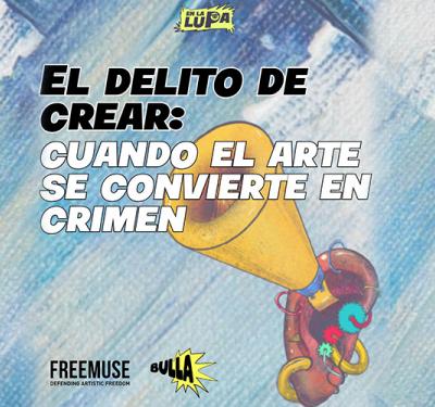 El delito de crear: cuando el arte se convierte en crimen