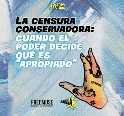  La censura conservadora: cuando el poder decide qué es “apropiado”