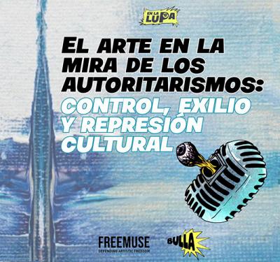 El arte en la mira de los autoritarismos: control, exilio y represión cultural
