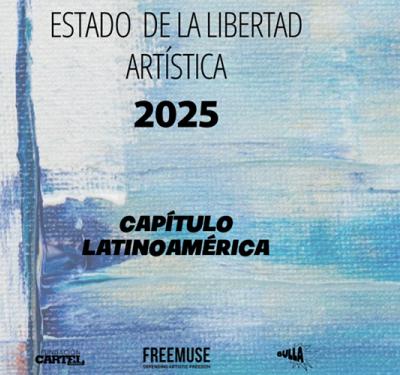 Estado de la Libertad Artística en Latinoamérica 2025